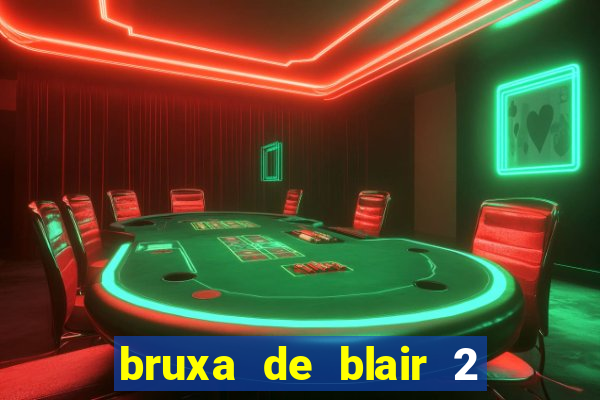 bruxa de blair 2 filme completo dublado